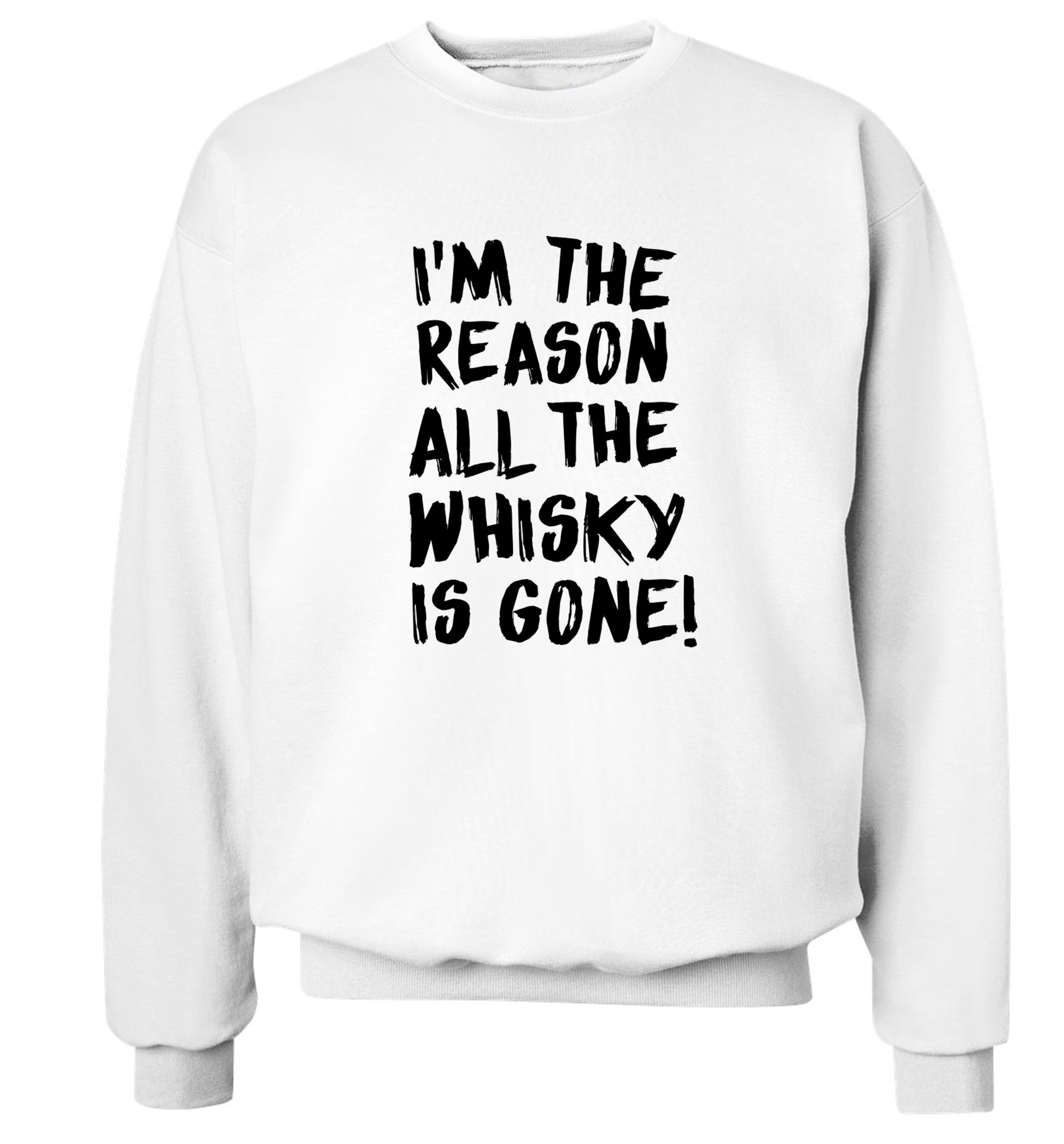 I'm the reason all the whisky is gone Adult's unisex white Sweater 2XL