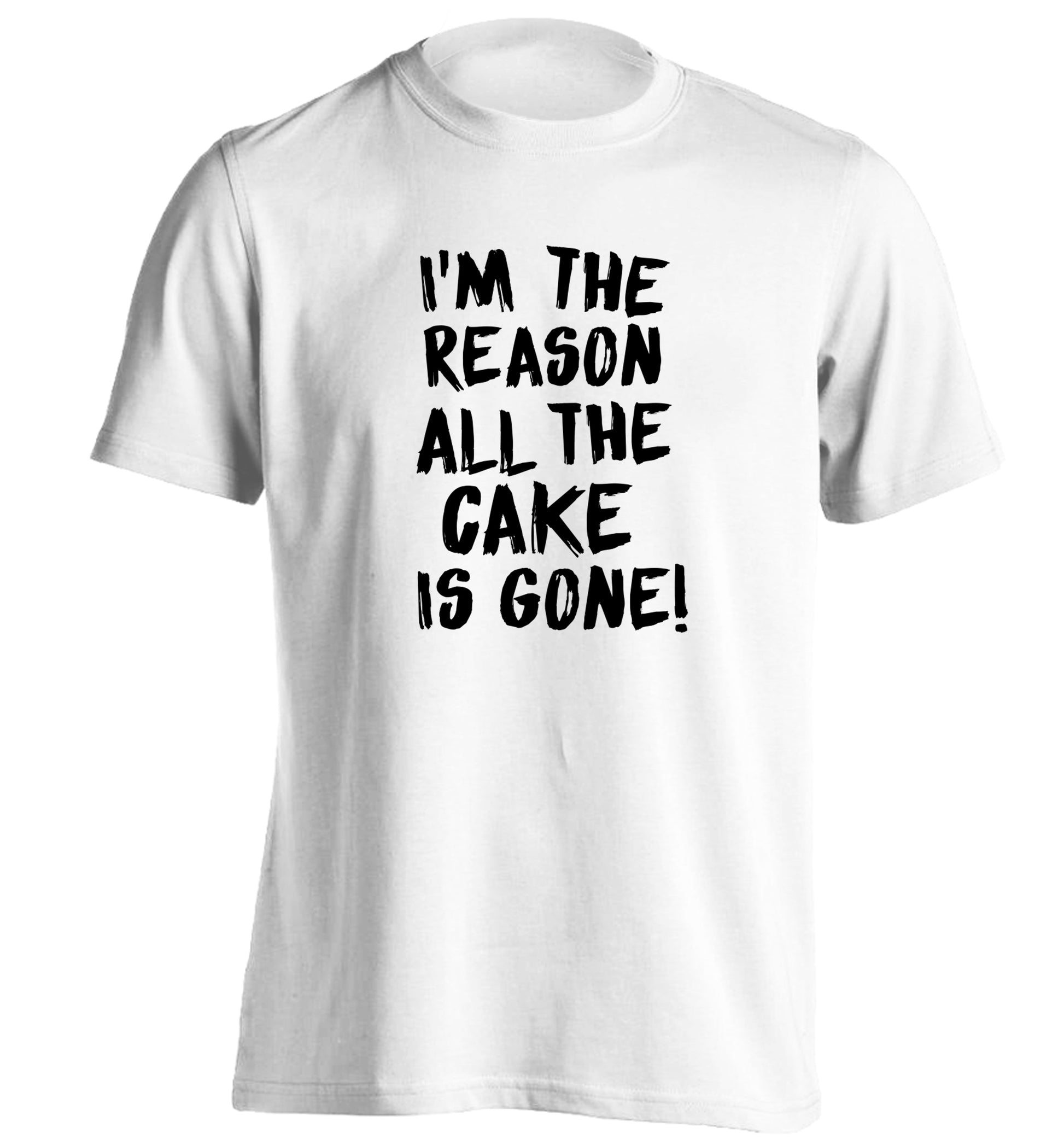 I'm the reason all the cake is gone adults unisex white Tshirt 2XL