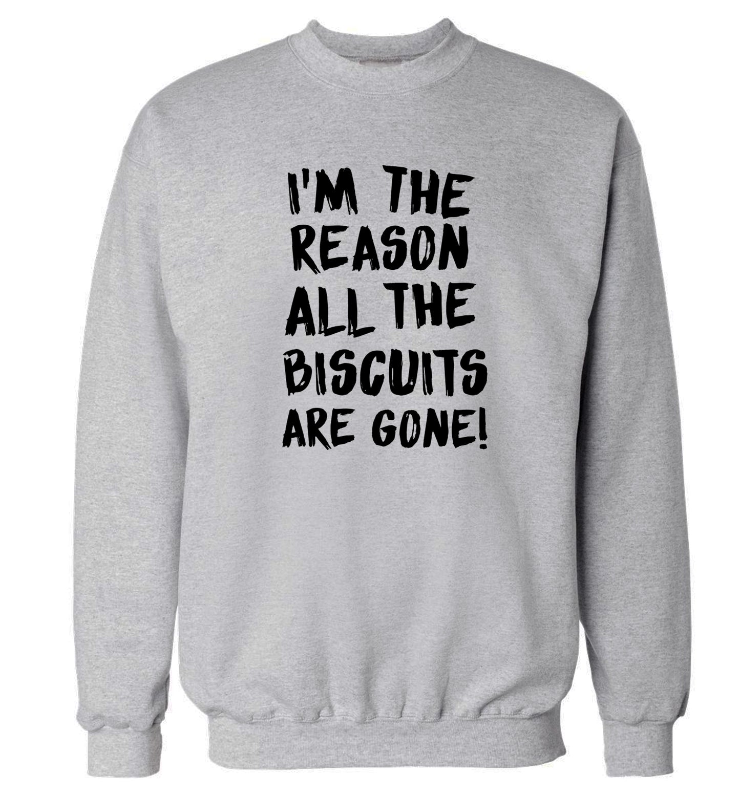 I'm the reason why all the biscuits are gone Adult's unisex grey Sweater 2XL
