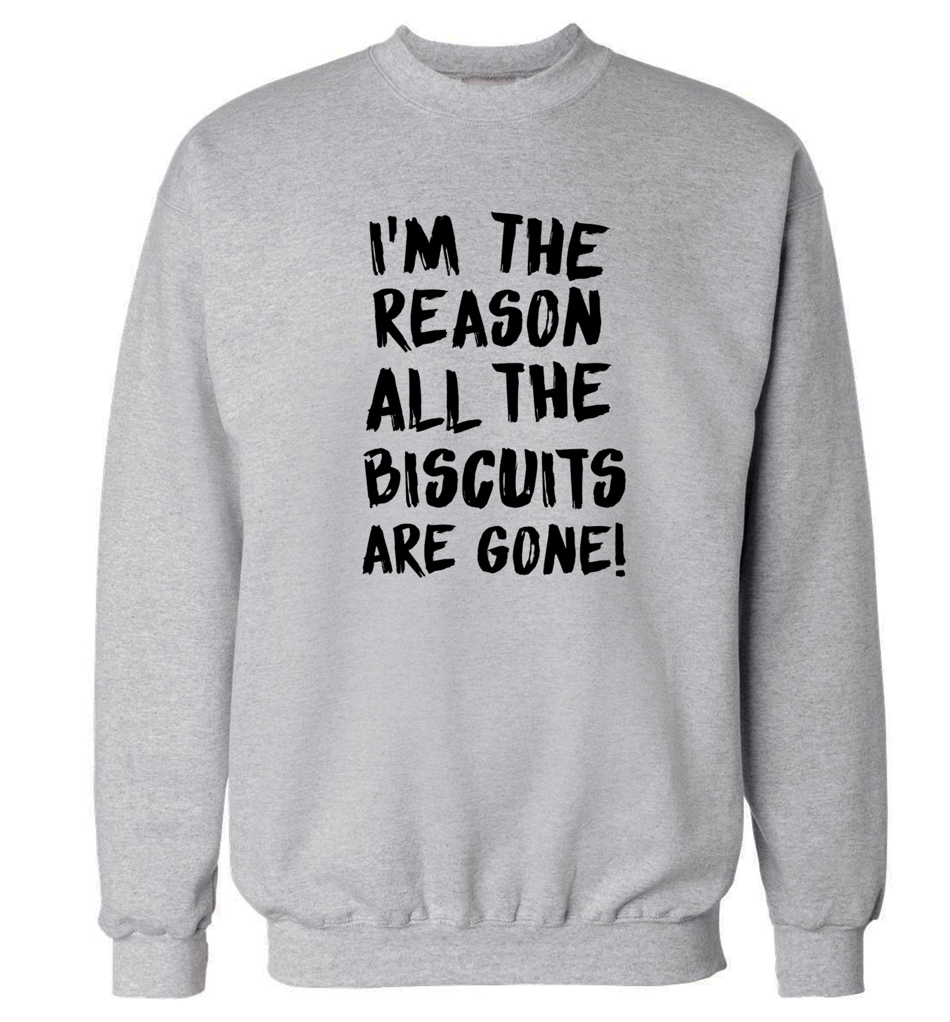 I'm the reason why all the biscuits are gone Adult's unisex grey Sweater 2XL