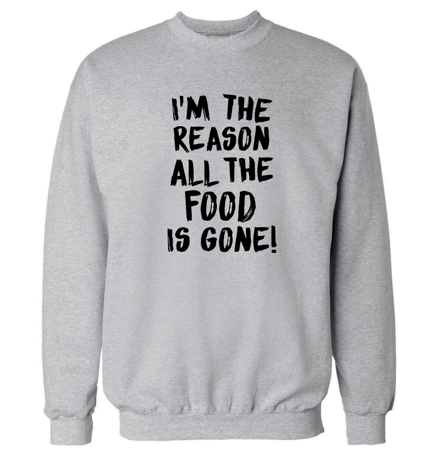 I'm the reason why all the food is gone Adult's unisex grey Sweater 2XL