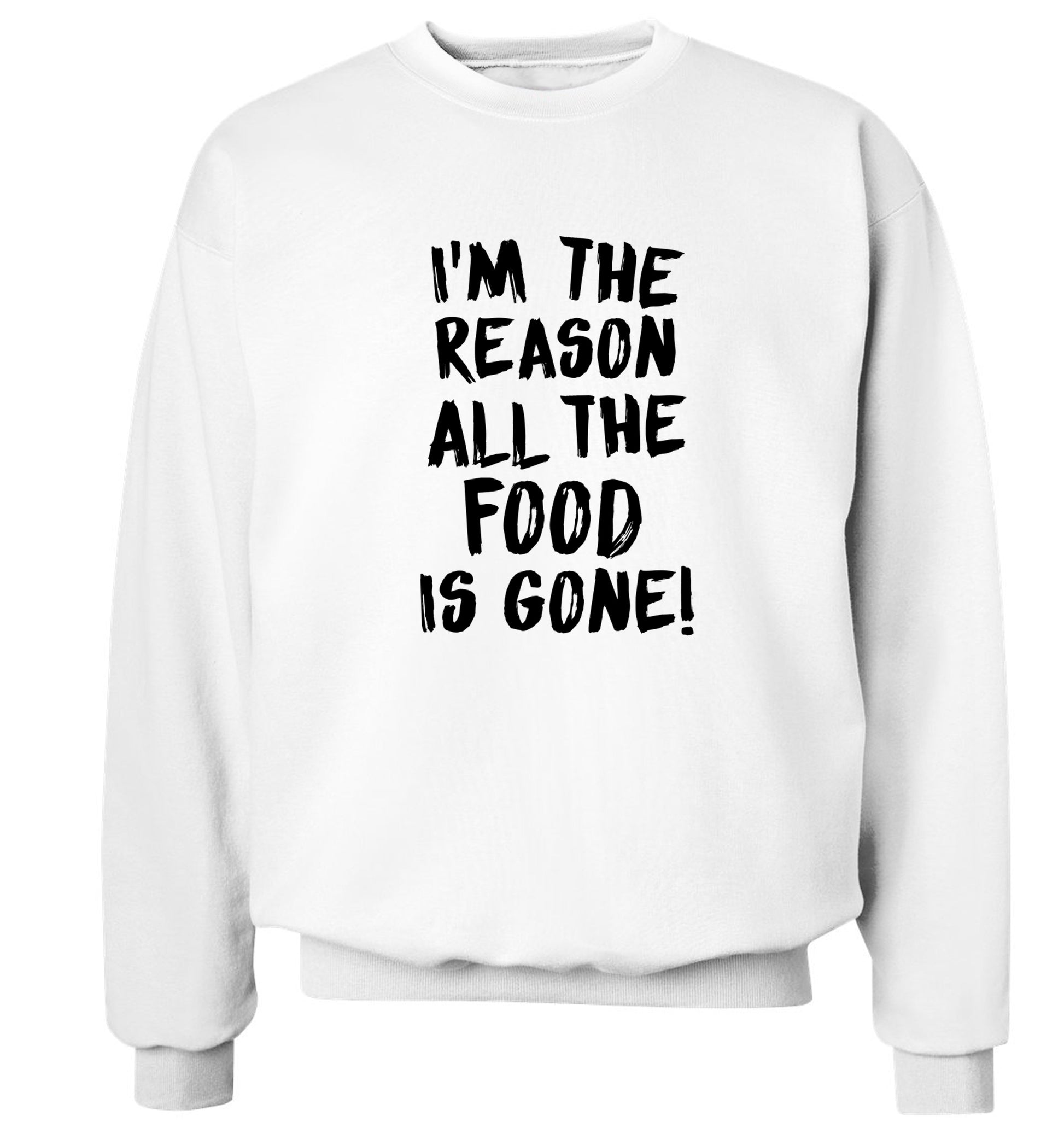 I'm the reason why all the food is gone Adult's unisex white Sweater 2XL