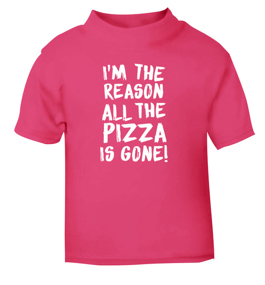 I'm the reason why all the pizza is gone pink Baby Toddler Tshirt 2 Years