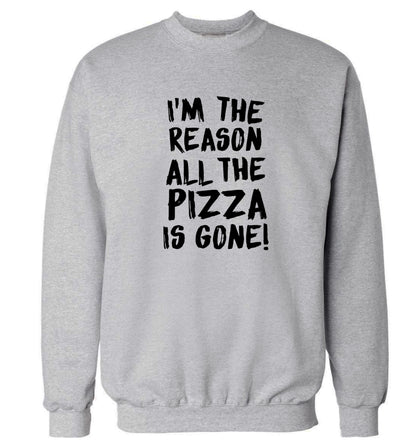I'm the reason why all the pizza is gone Adult's unisex grey Sweater 2XL