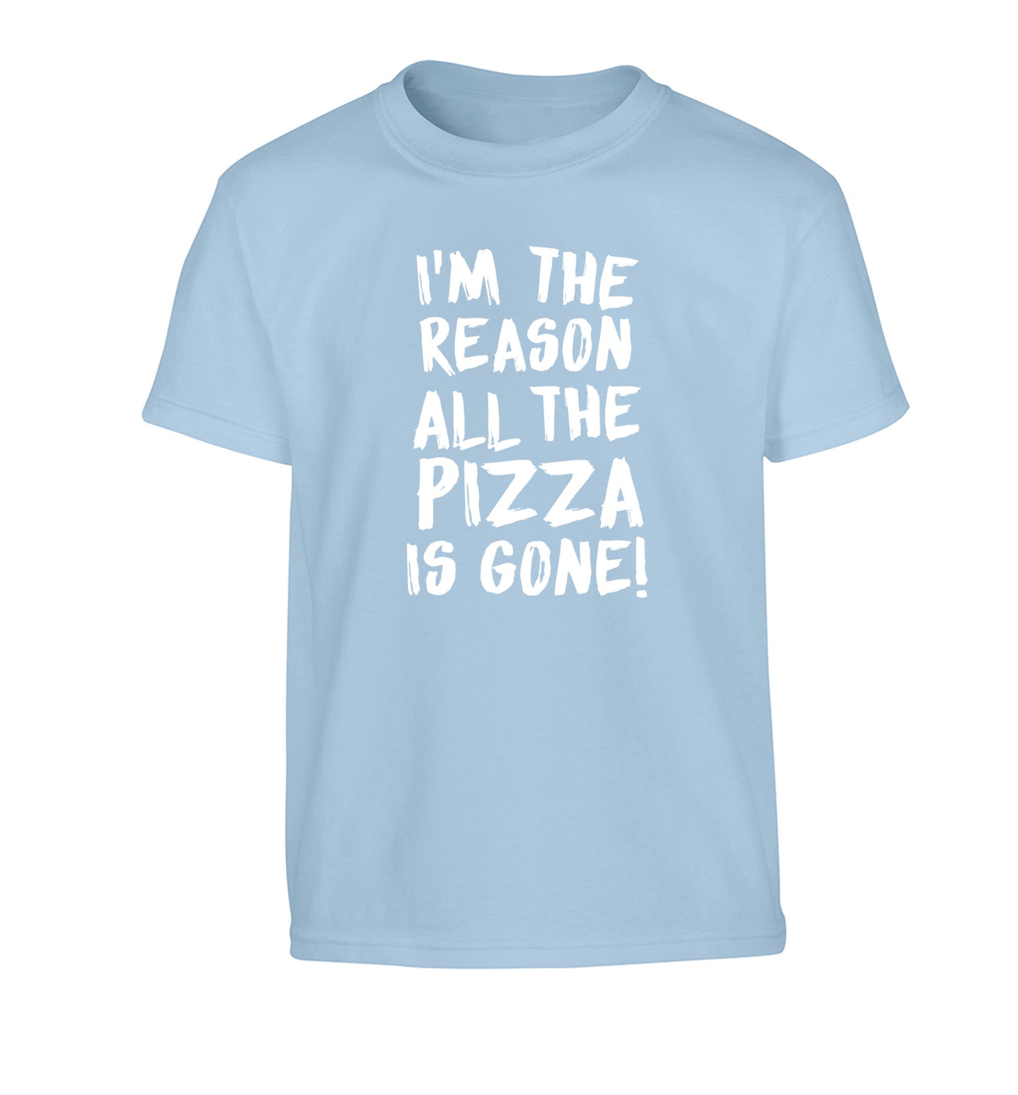 I'm the reason why all the pizza is gone Children's light blue Tshirt 12-13 Years