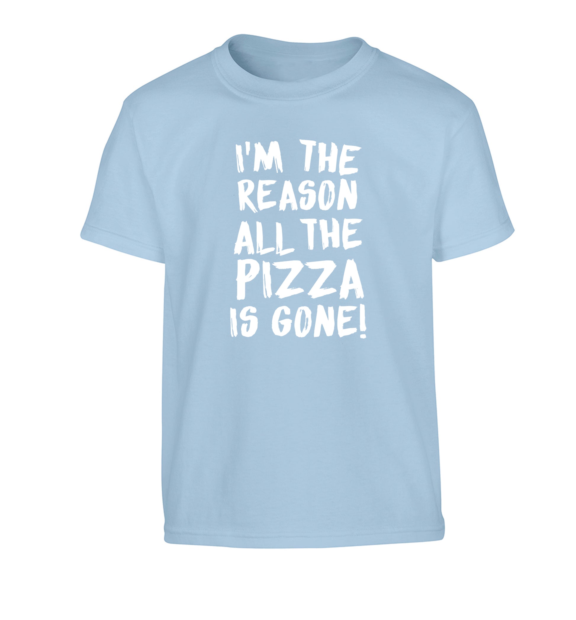 I'm the reason why all the pizza is gone Children's light blue Tshirt 12-13 Years