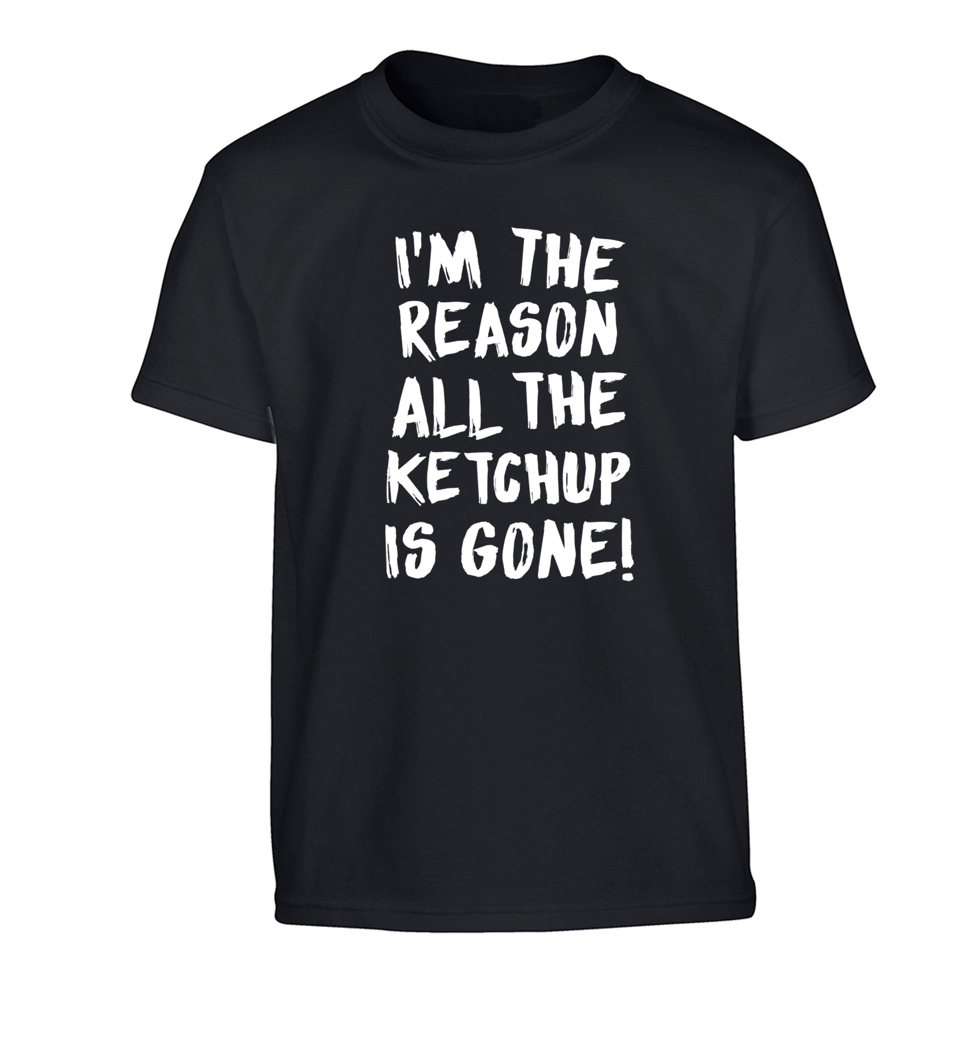 I'm the reason why all the ketchup is gone Children's black Tshirt 12-13 Years