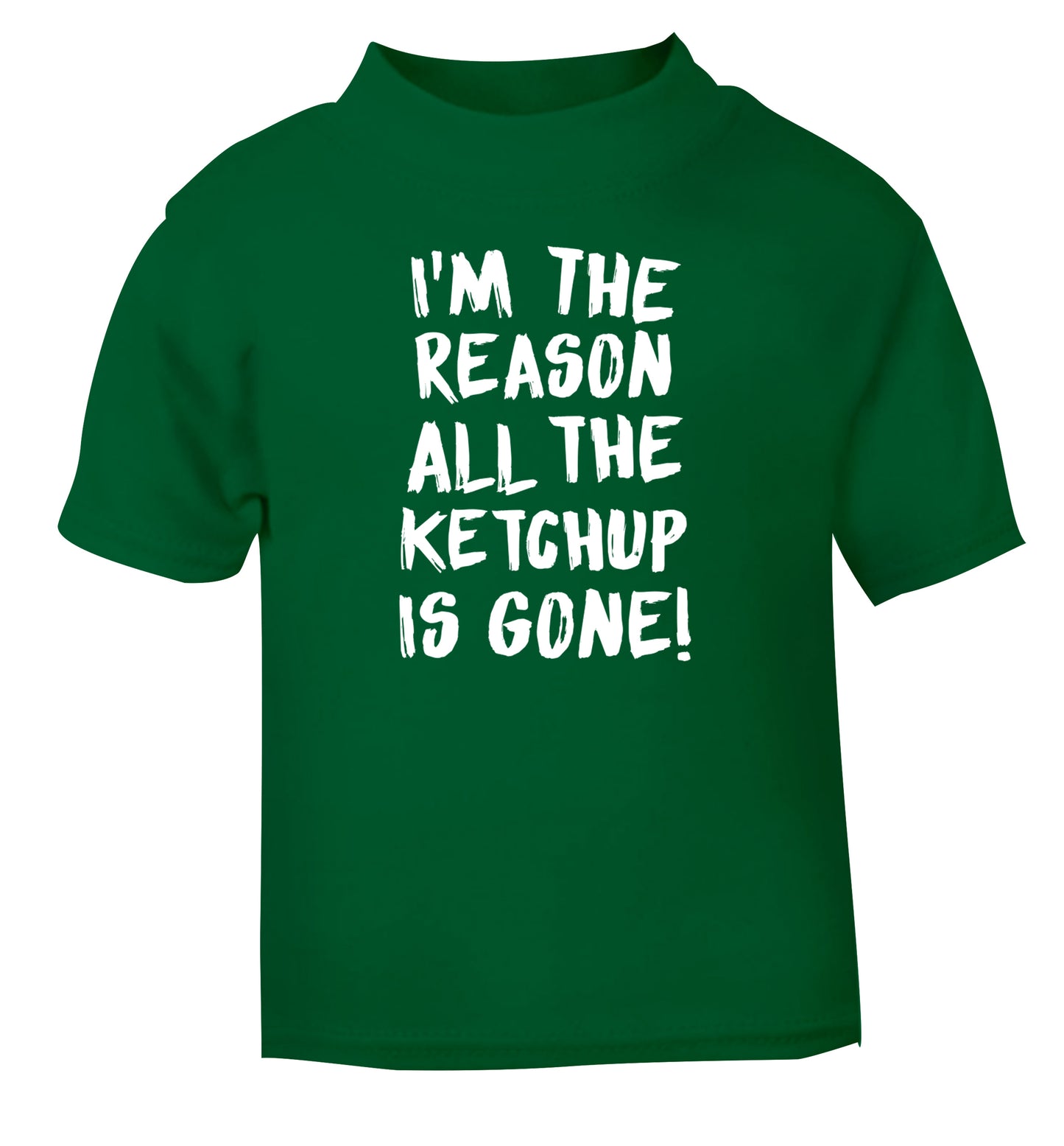 I'm the reason why all the ketchup is gone green Baby Toddler Tshirt 2 Years