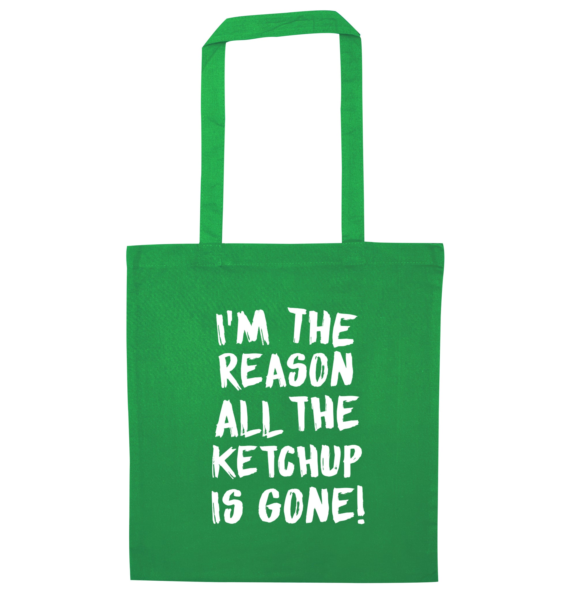 I'm the reason why all the ketchup is gone green tote bag