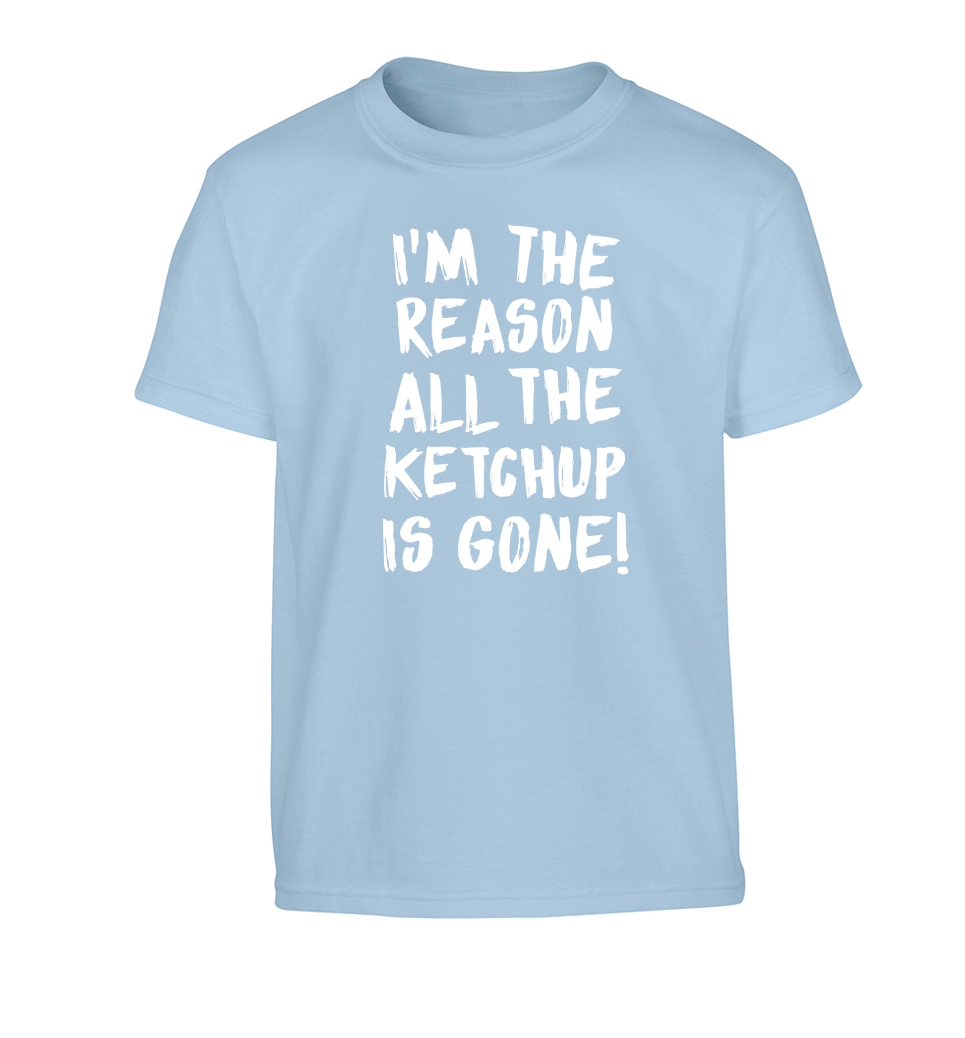 I'm the reason why all the ketchup is gone Children's light blue Tshirt 12-13 Years