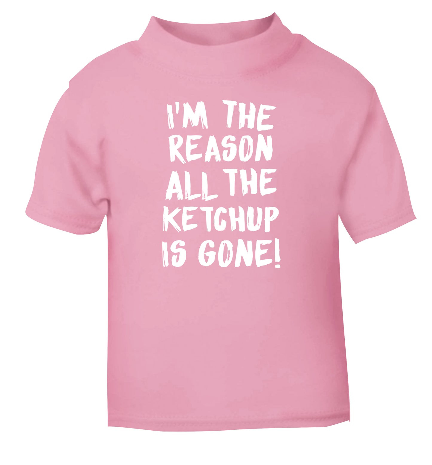 I'm the reason why all the ketchup is gone light pink Baby Toddler Tshirt 2 Years