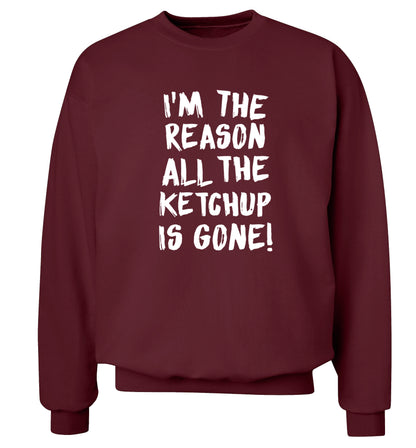 I'm the reason why all the ketchup is gone Adult's unisex maroon Sweater 2XL