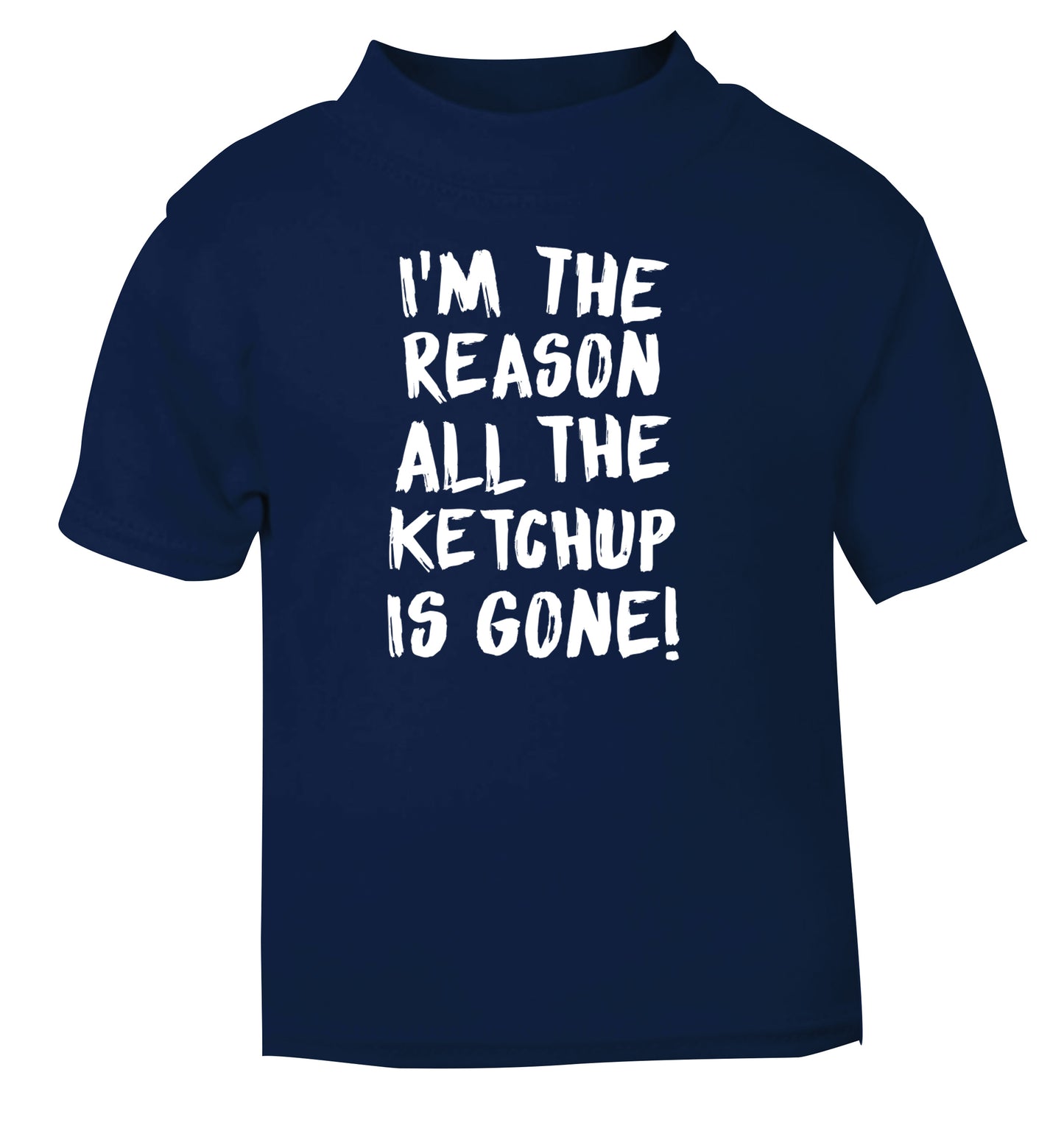 I'm the reason why all the ketchup is gone navy Baby Toddler Tshirt 2 Years