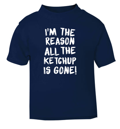 I'm the reason why all the ketchup is gone navy Baby Toddler Tshirt 2 Years