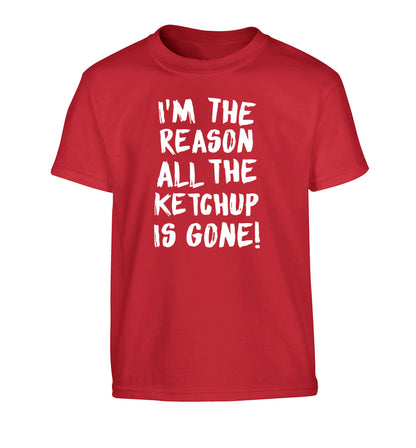 I'm the reason why all the ketchup is gone Children's red Tshirt 12-13 Years