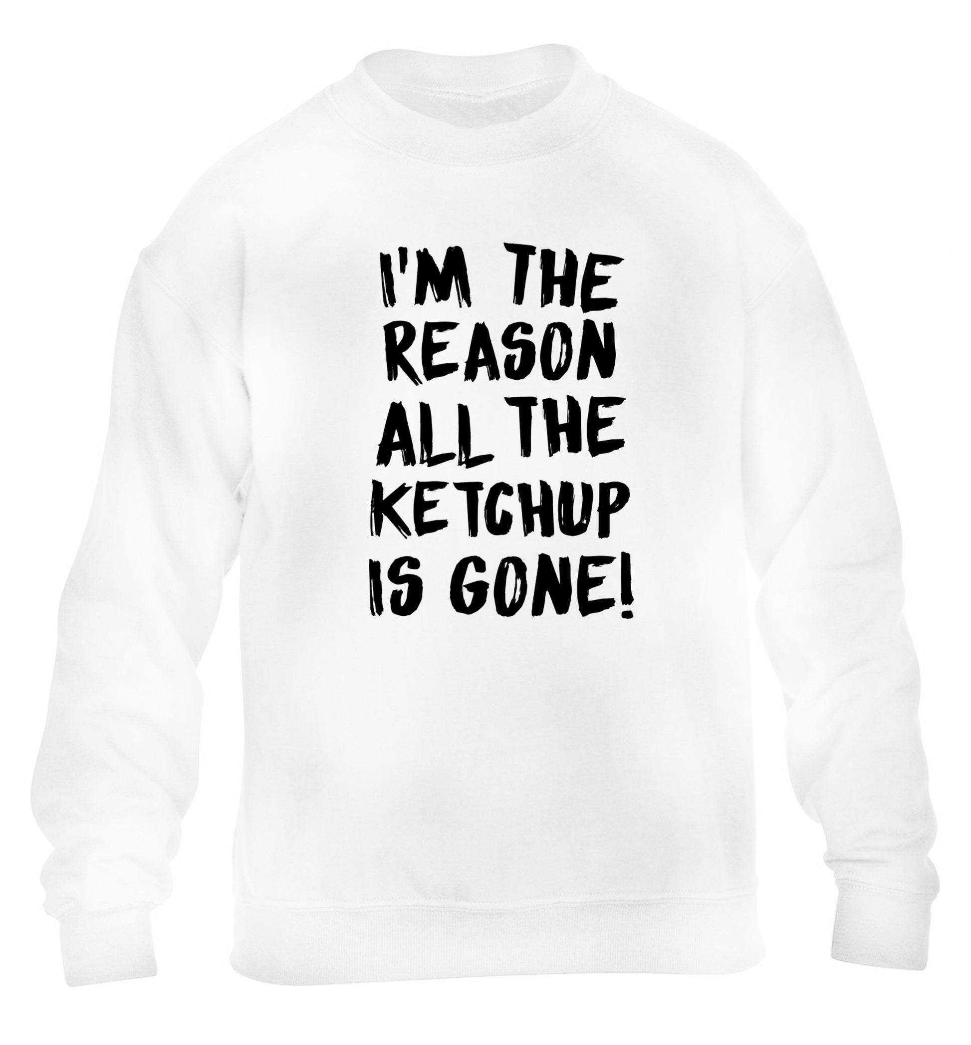 I'm the reason why all the ketchup is gone children's white sweater 12-13 Years