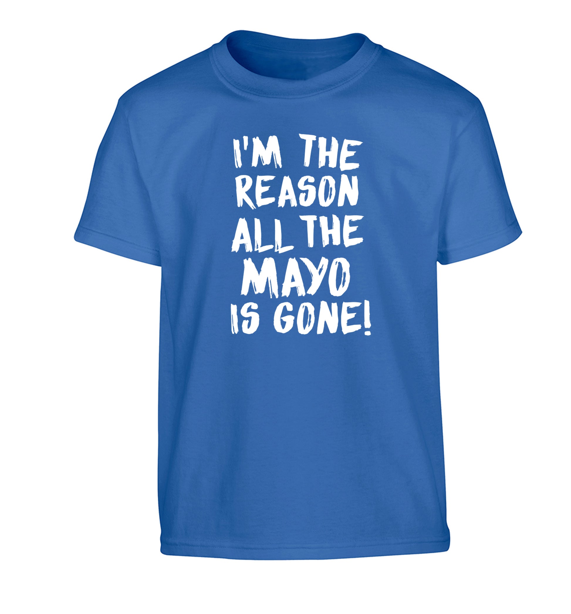 I'm the reason why all the mayo is gone Children's blue Tshirt 12-13 Years