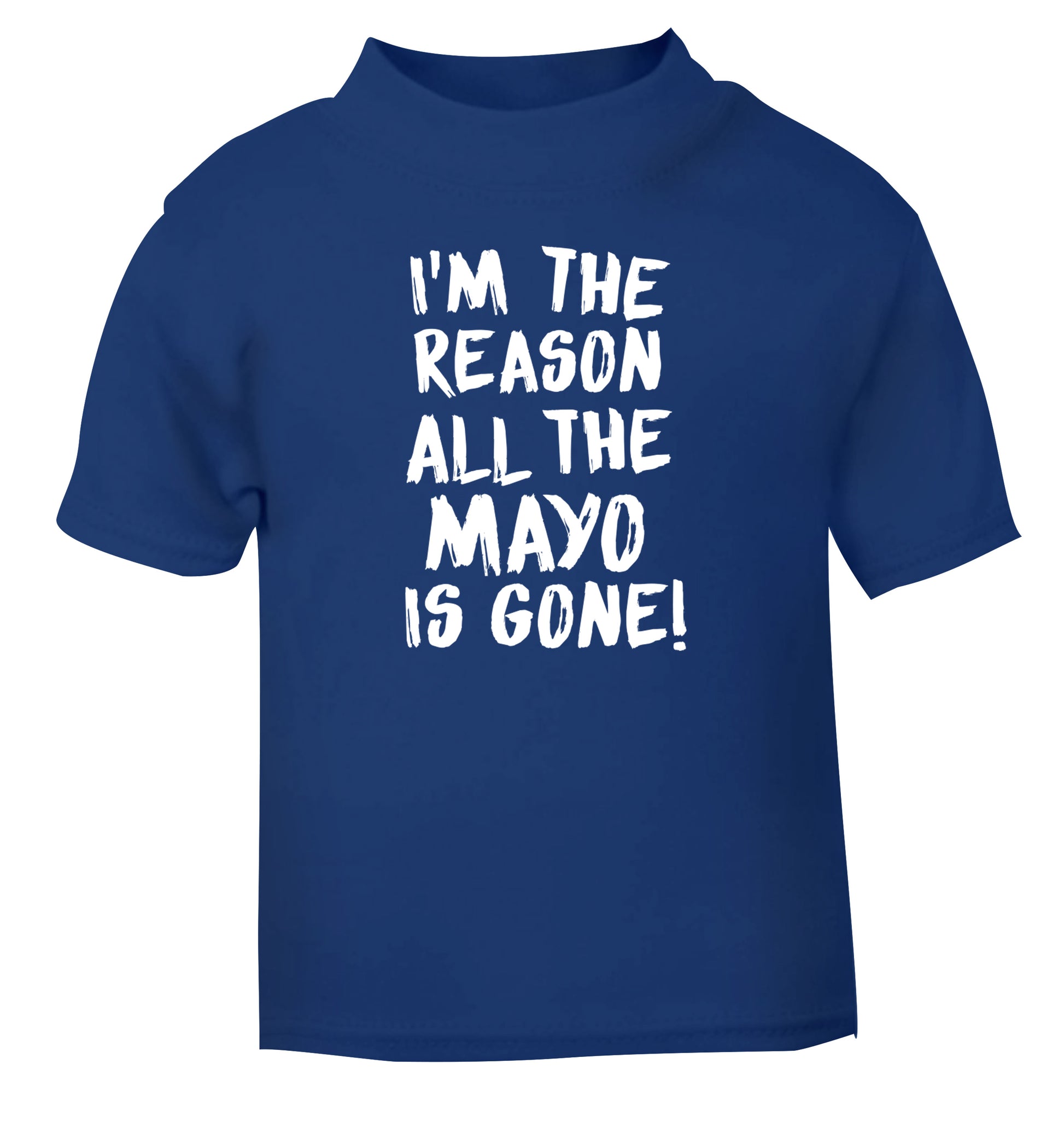 I'm the reason why all the mayo is gone blue Baby Toddler Tshirt 2 Years