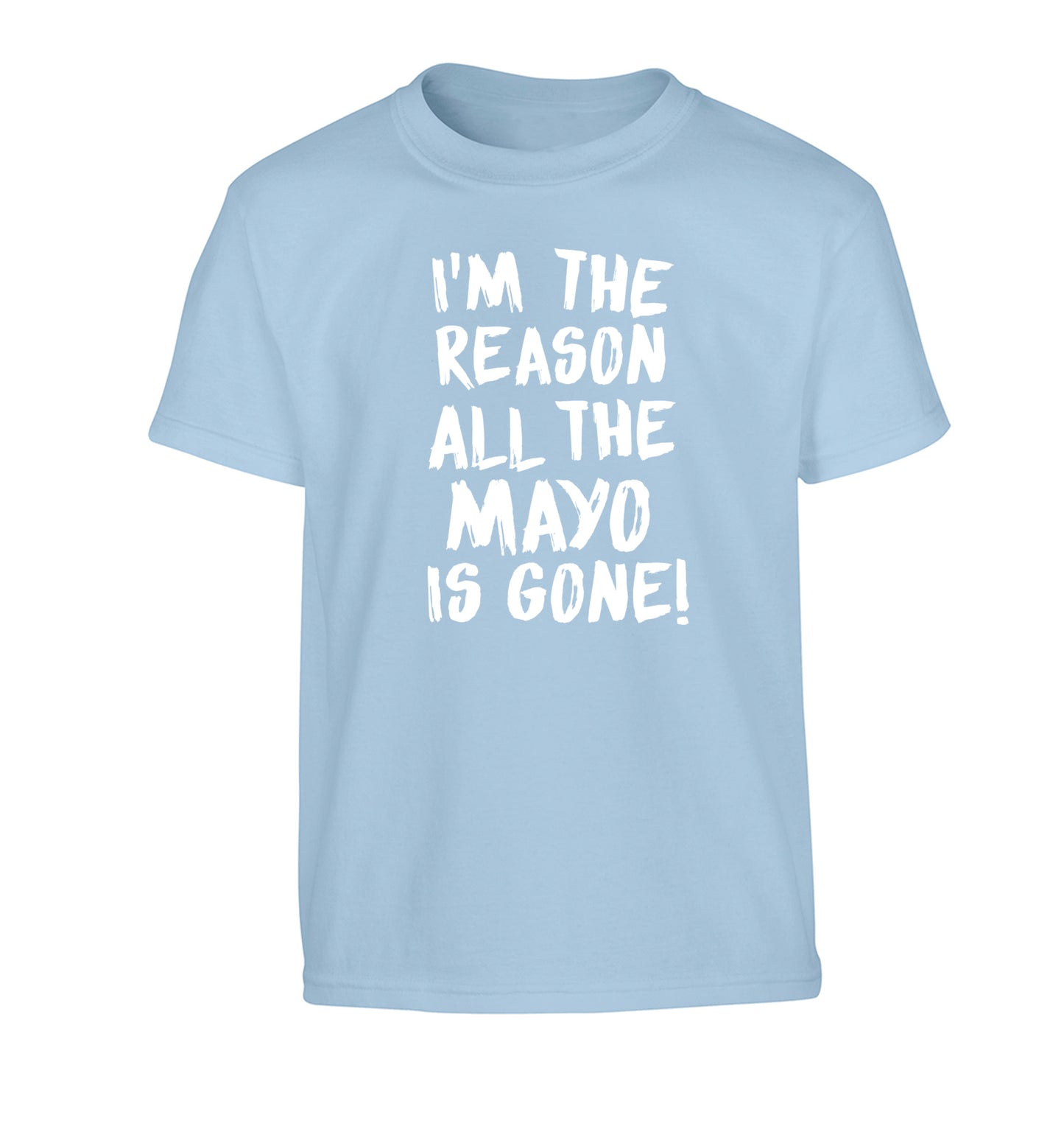 I'm the reason why all the mayo is gone Children's light blue Tshirt 12-13 Years