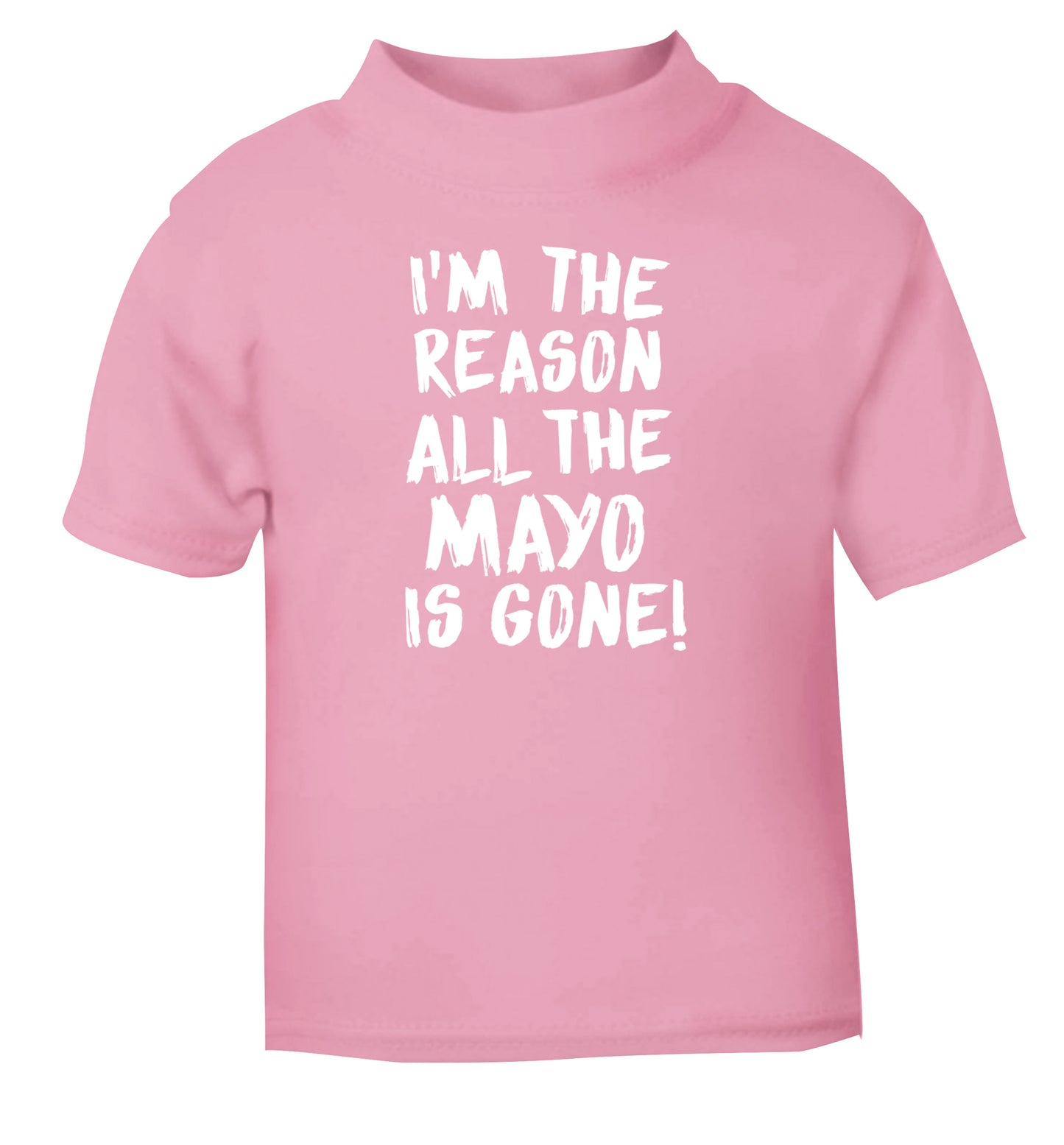I'm the reason why all the mayo is gone light pink Baby Toddler Tshirt 2 Years