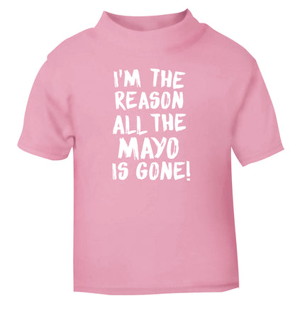 I'm the reason why all the mayo is gone light pink Baby Toddler Tshirt 2 Years