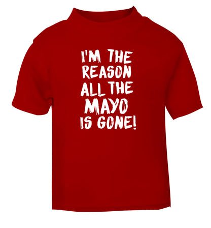 I'm the reason why all the mayo is gone red Baby Toddler Tshirt 2 Years