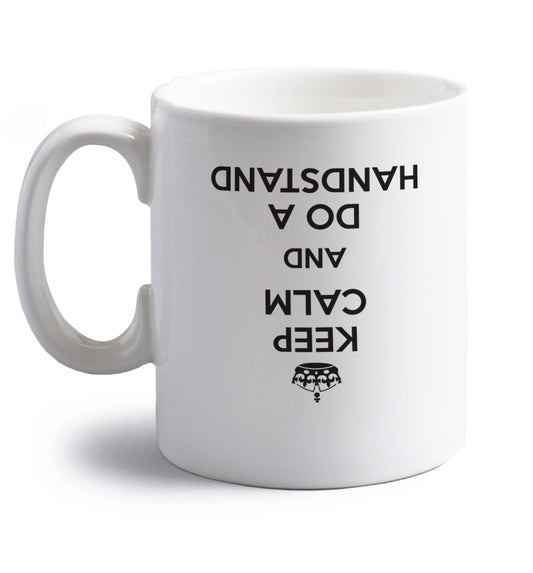 Keep calm and do a handstand right handed white ceramic mug 