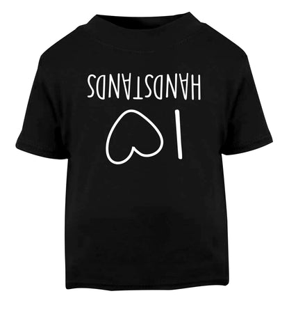I love handstands Black Baby Toddler Tshirt 2 years