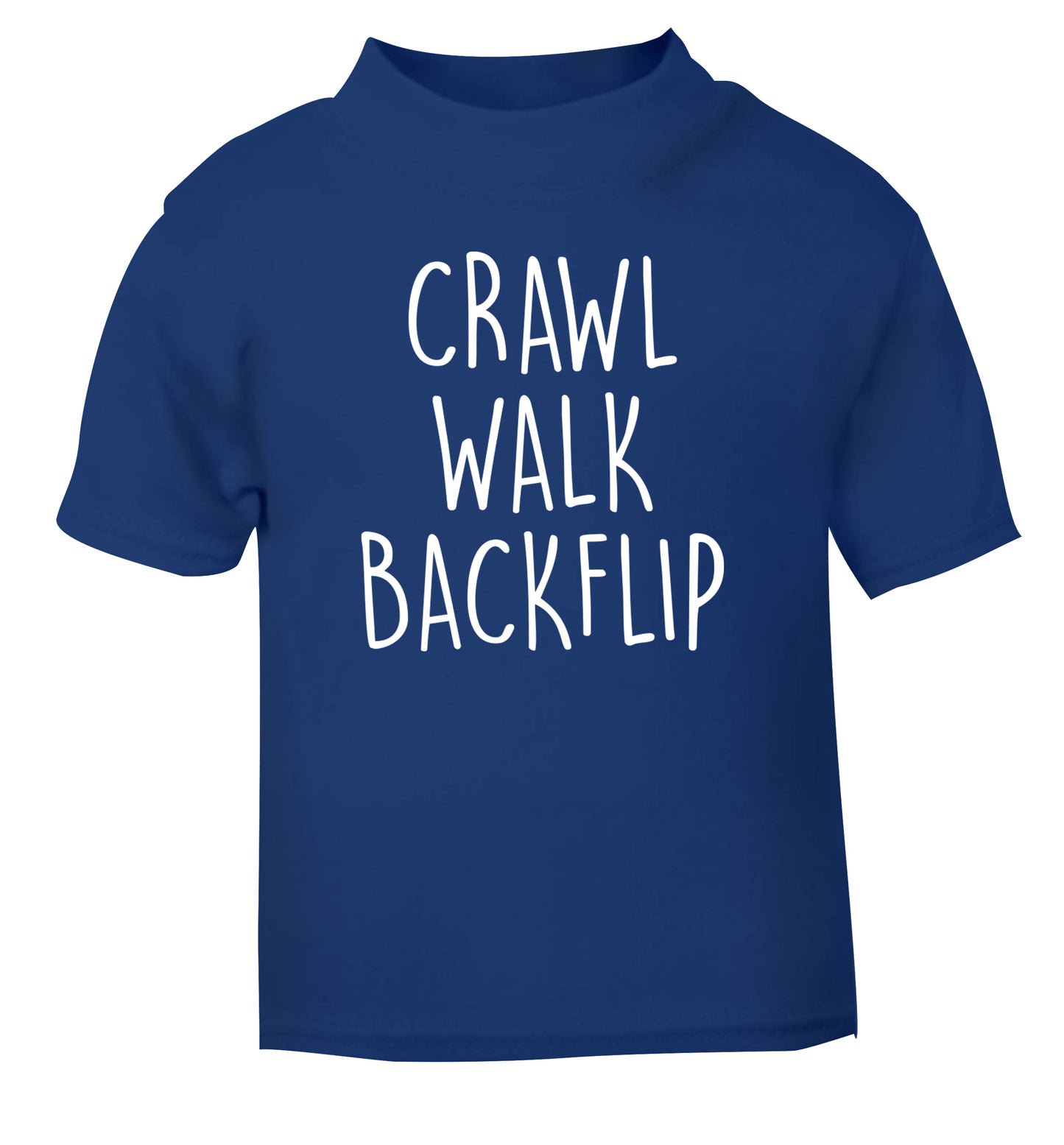 Crawl Walk Backflip blue Baby Toddler Tshirt 2 Years