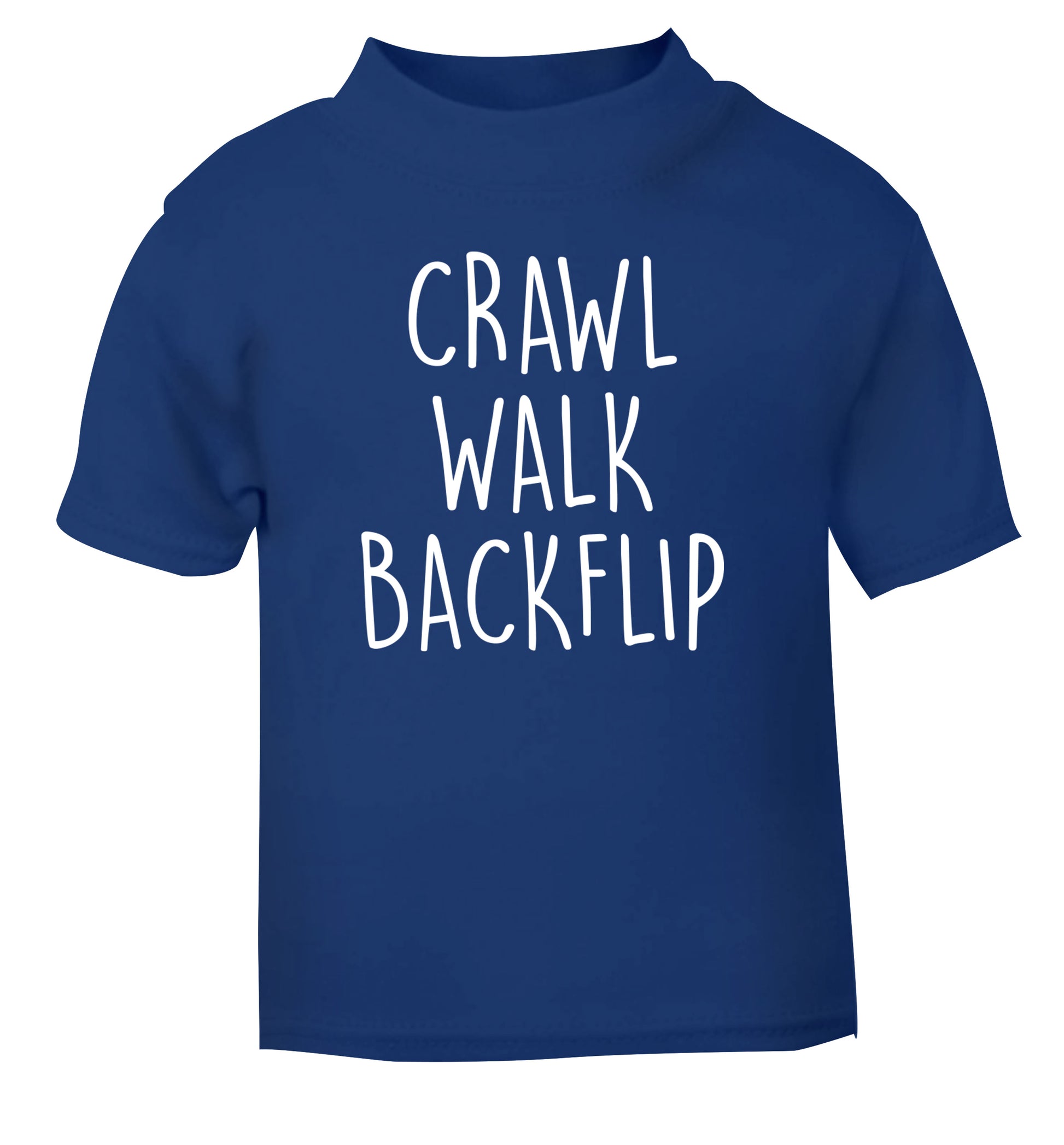 Crawl Walk Backflip blue Baby Toddler Tshirt 2 Years