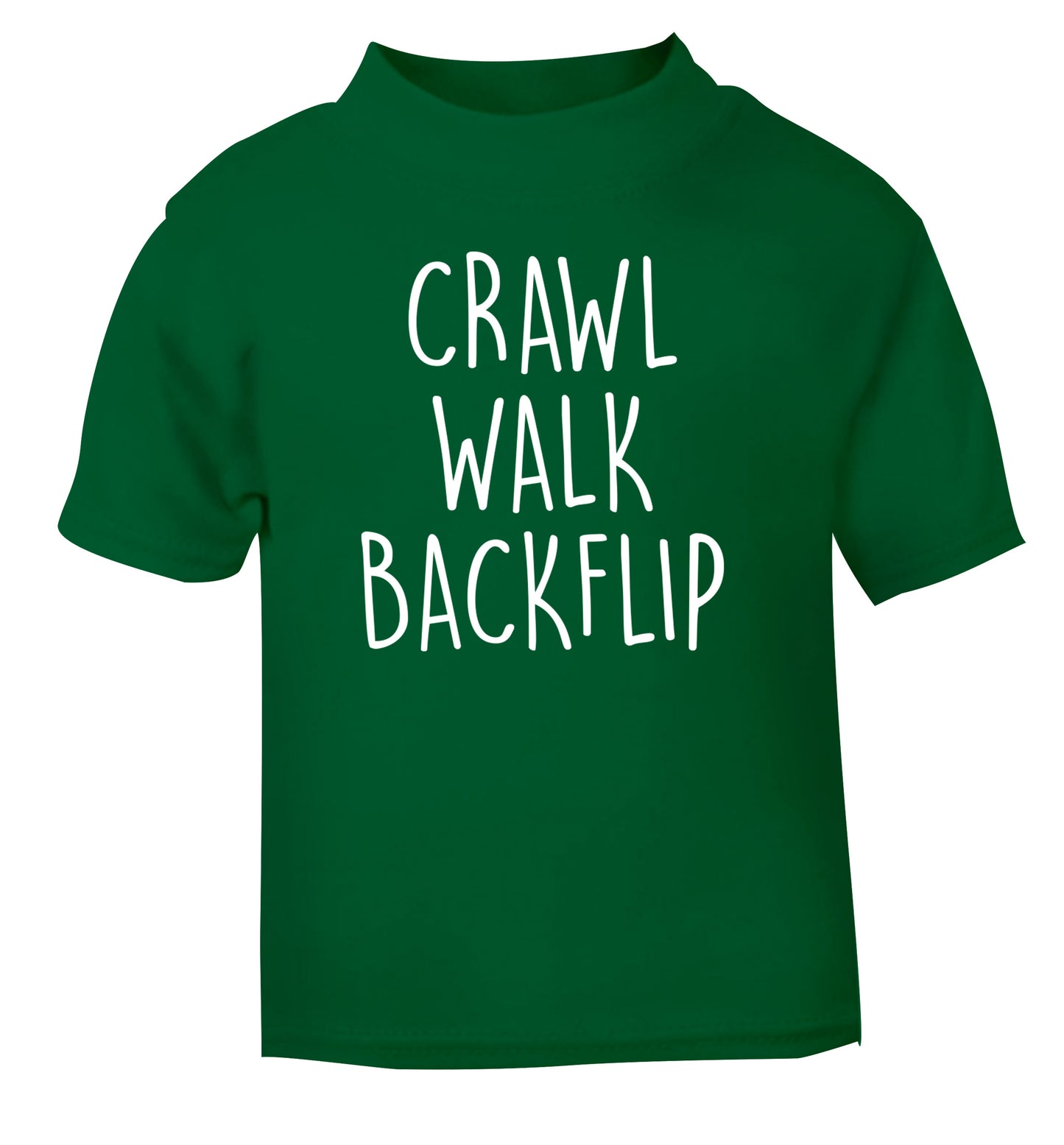 Crawl Walk Backflip green Baby Toddler Tshirt 2 Years
