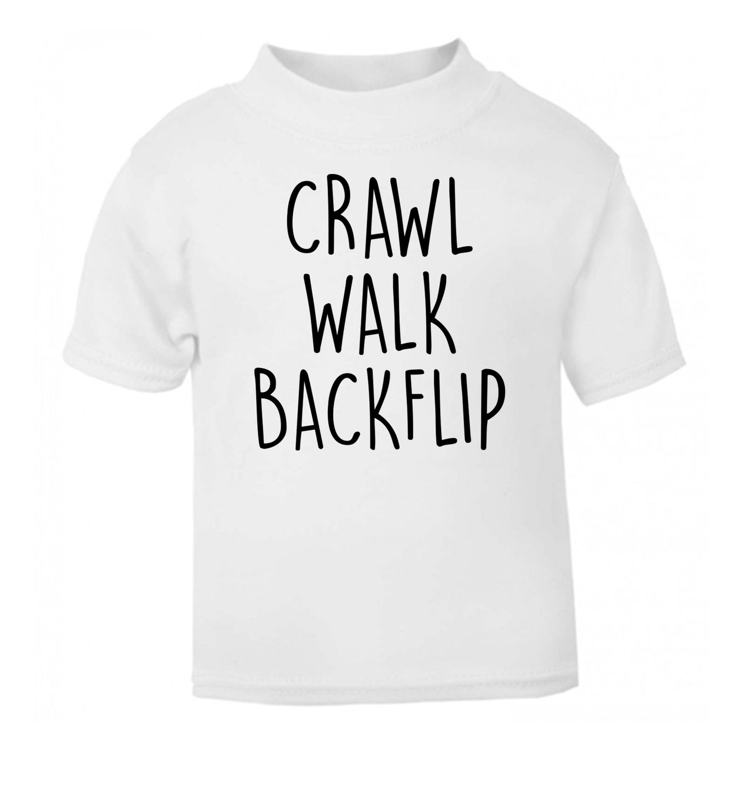 Crawl Walk Backflip white Baby Toddler Tshirt 2 Years