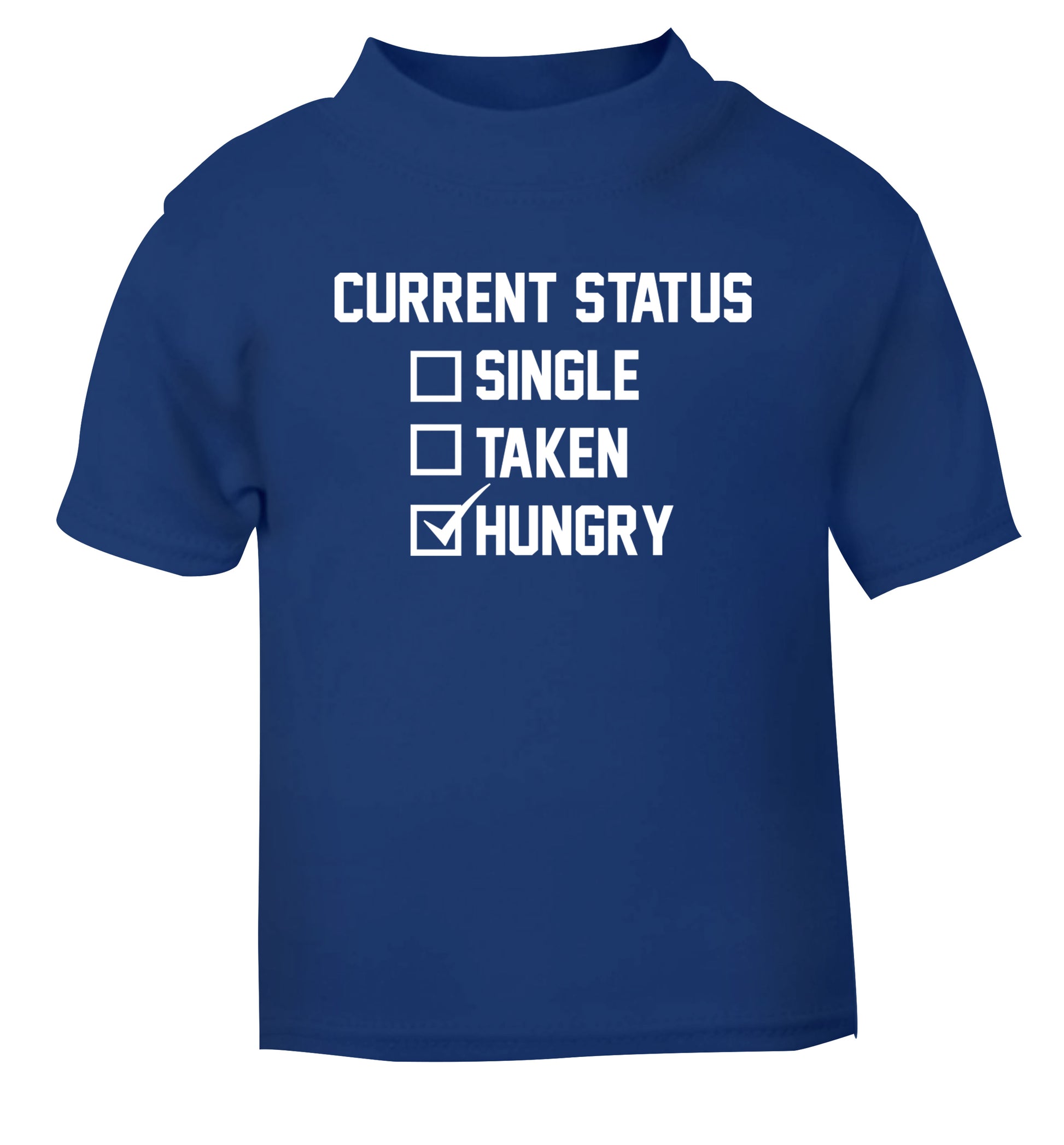 Relationship status single taken hungry blue Baby Toddler Tshirt 2 Years