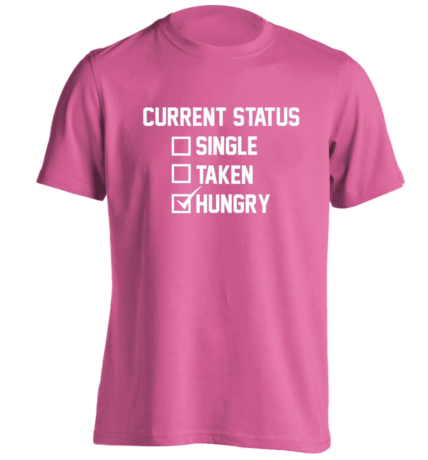 Relationship status single taken hungry adults unisex pink Tshirt 2XL