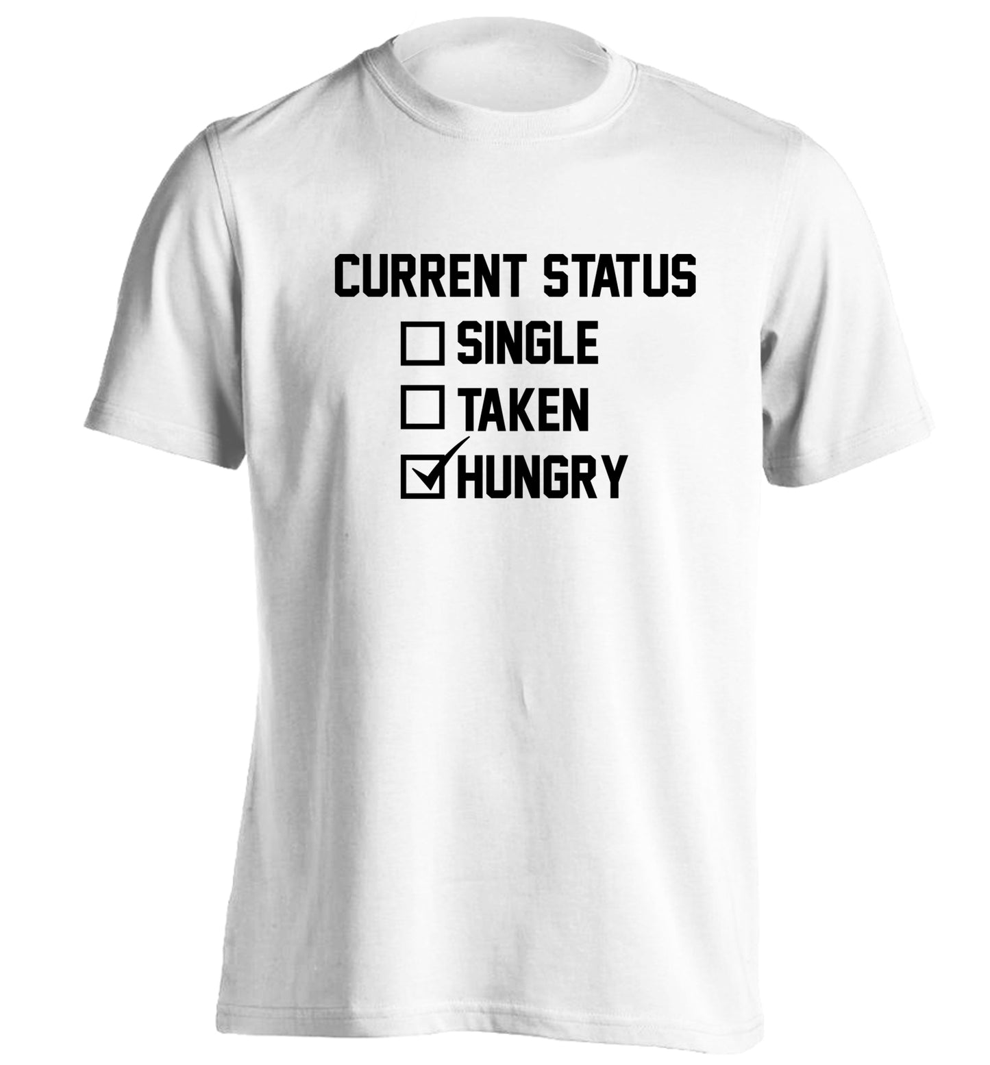 Relationship status single taken hungry adults unisex white Tshirt 2XL