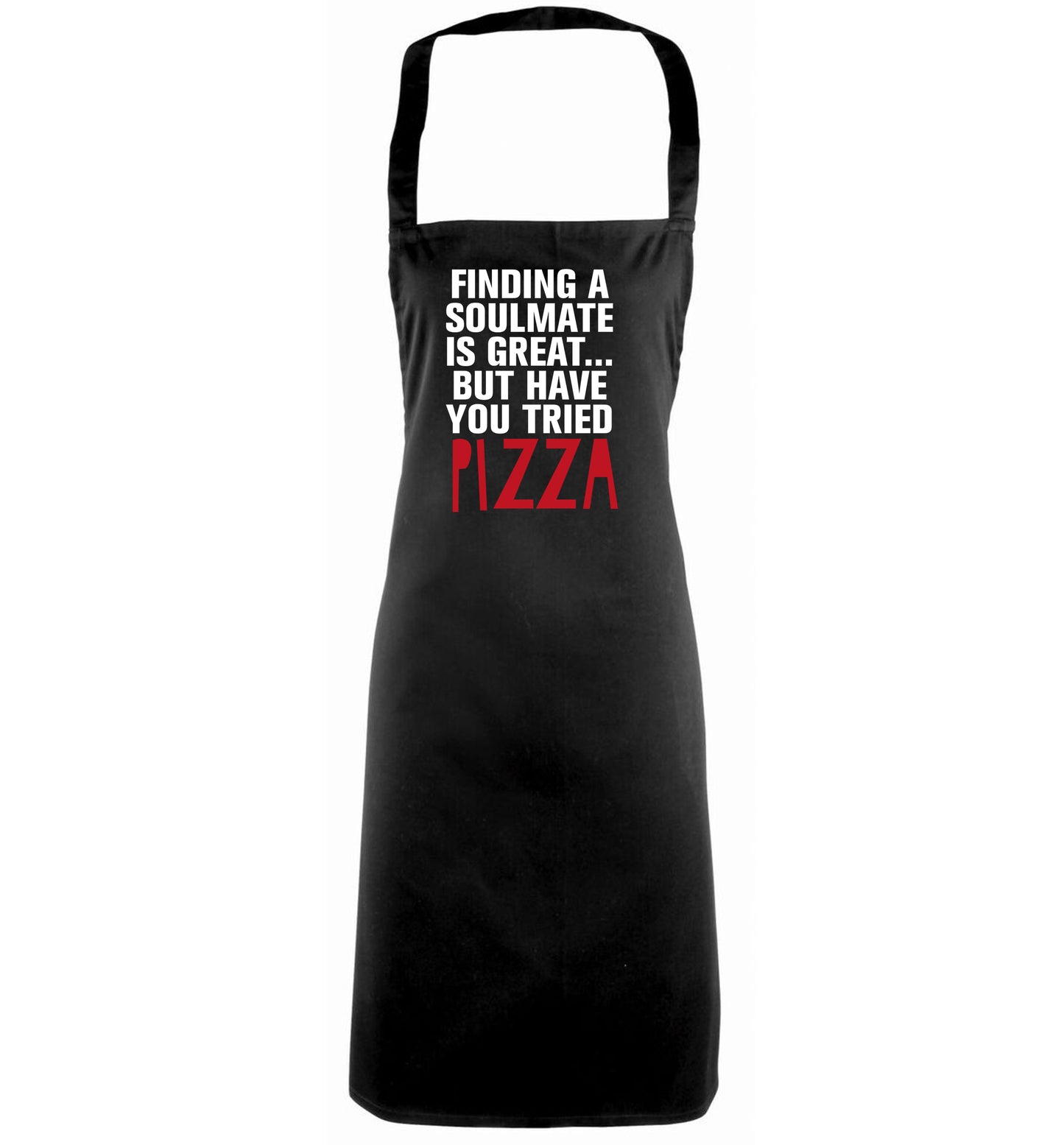 Finding a soulmate is great but have you tried pizza? black apron