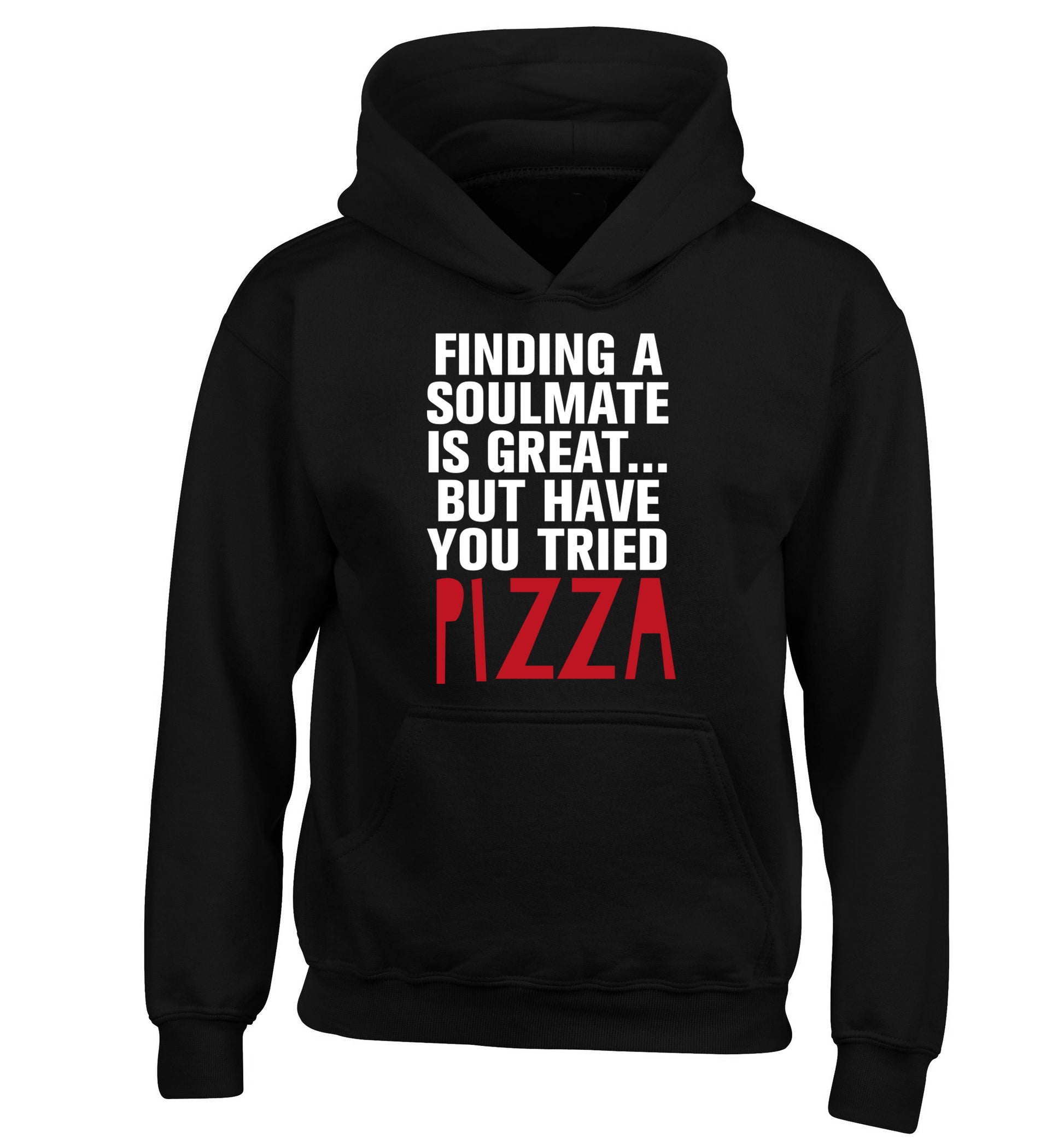 Finding a soulmate is great but have you tried pizza? children's black hoodie 12-13 Years