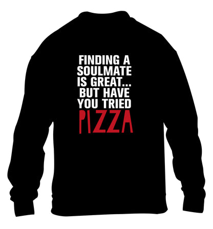 Finding a soulmate is great but have you tried pizza? children's black sweater 12-13 Years