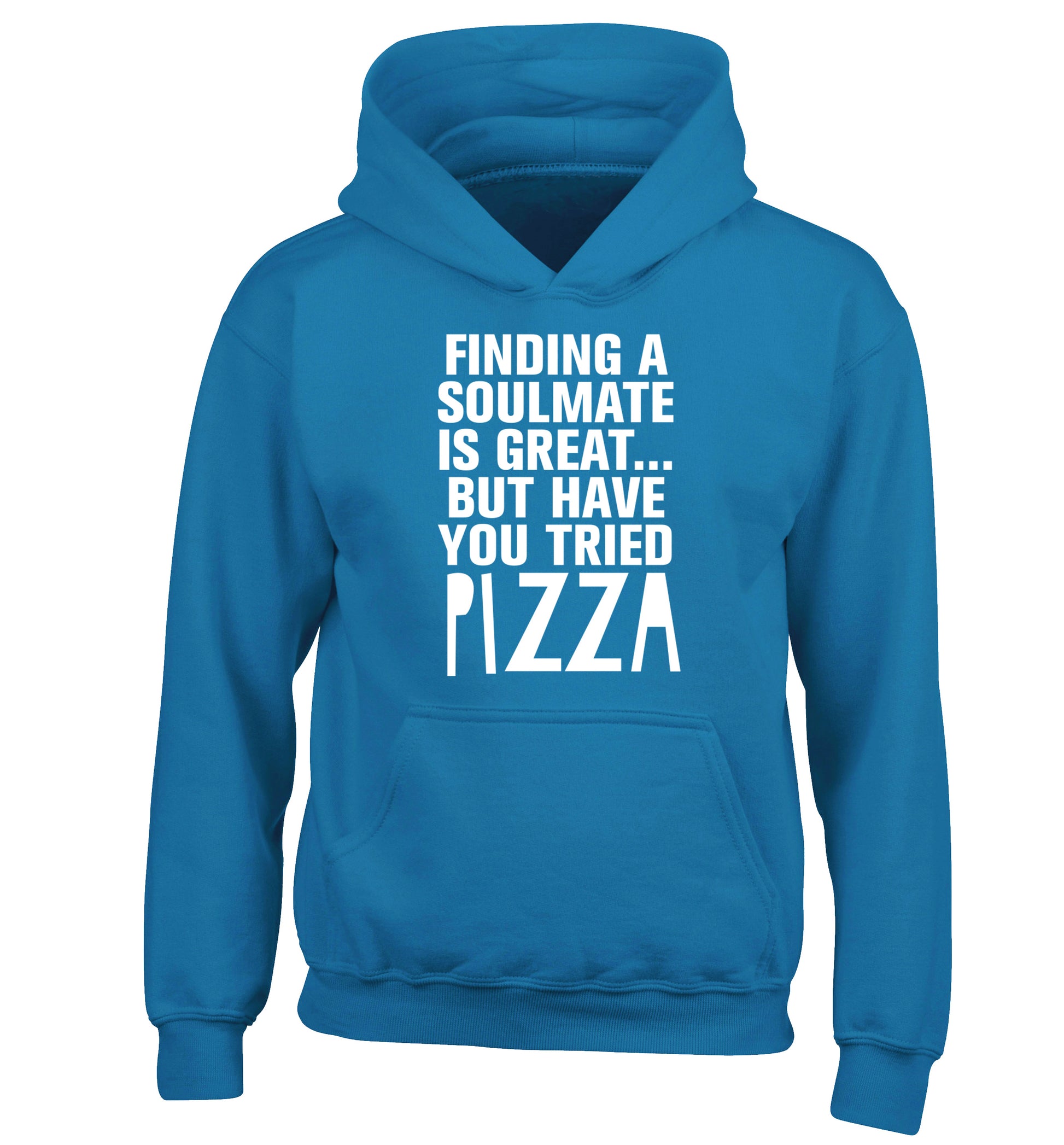 Finding a soulmate is great but have you tried pizza? children's blue hoodie 12-13 Years
