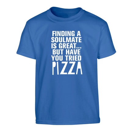 Finding a soulmate is great but have you tried pizza? Children's blue Tshirt 12-13 Years