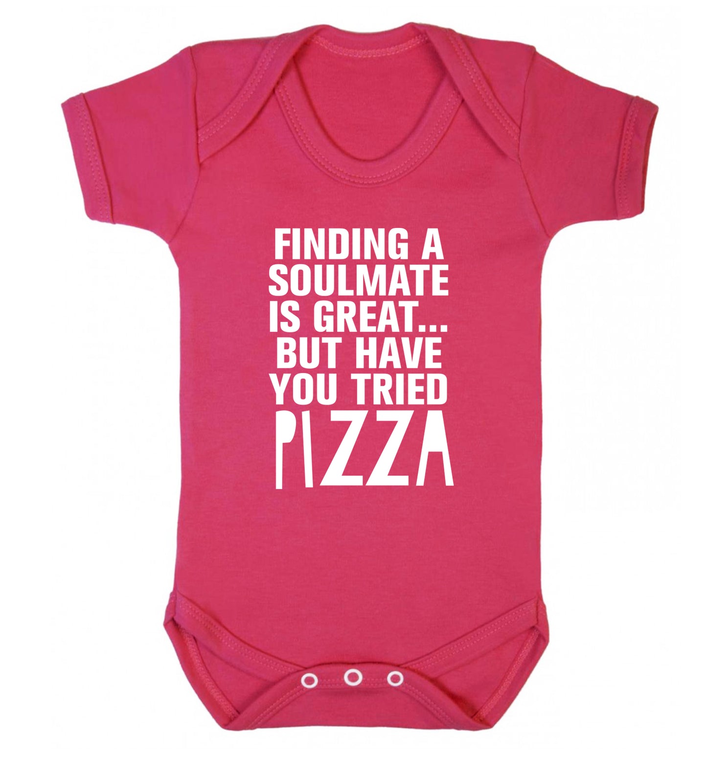 Finding a soulmate is great but have you tried pizza? Baby Vest dark pink 18-24 months