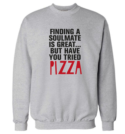 Finding a soulmate is great but have you tried pizza? Adult's unisex grey Sweater 2XL