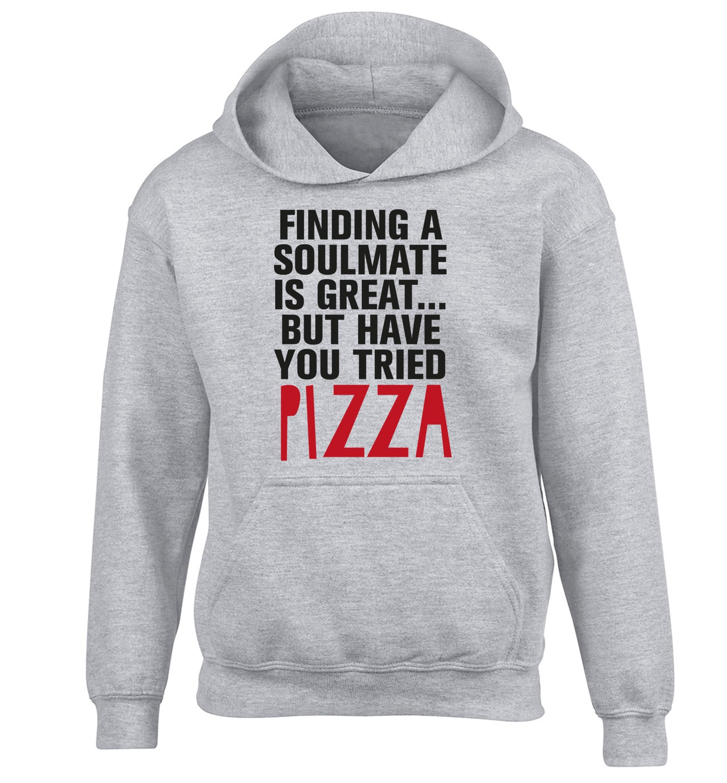 Finding a soulmate is great but have you tried pizza? children's grey hoodie 12-13 Years