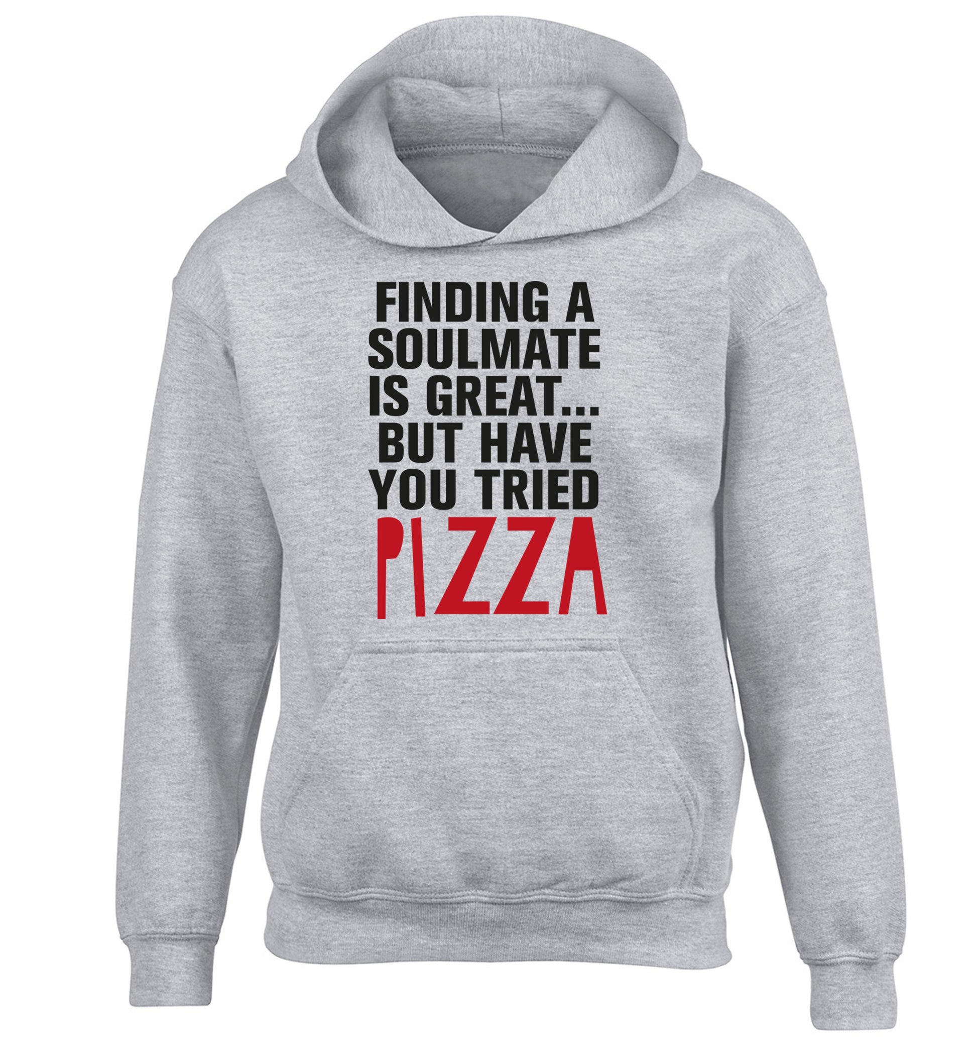 Finding a soulmate is great but have you tried pizza? children's grey hoodie 12-13 Years