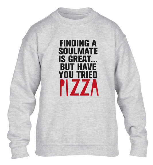 Finding a soulmate is great but have you tried pizza? children's grey sweater 12-13 Years