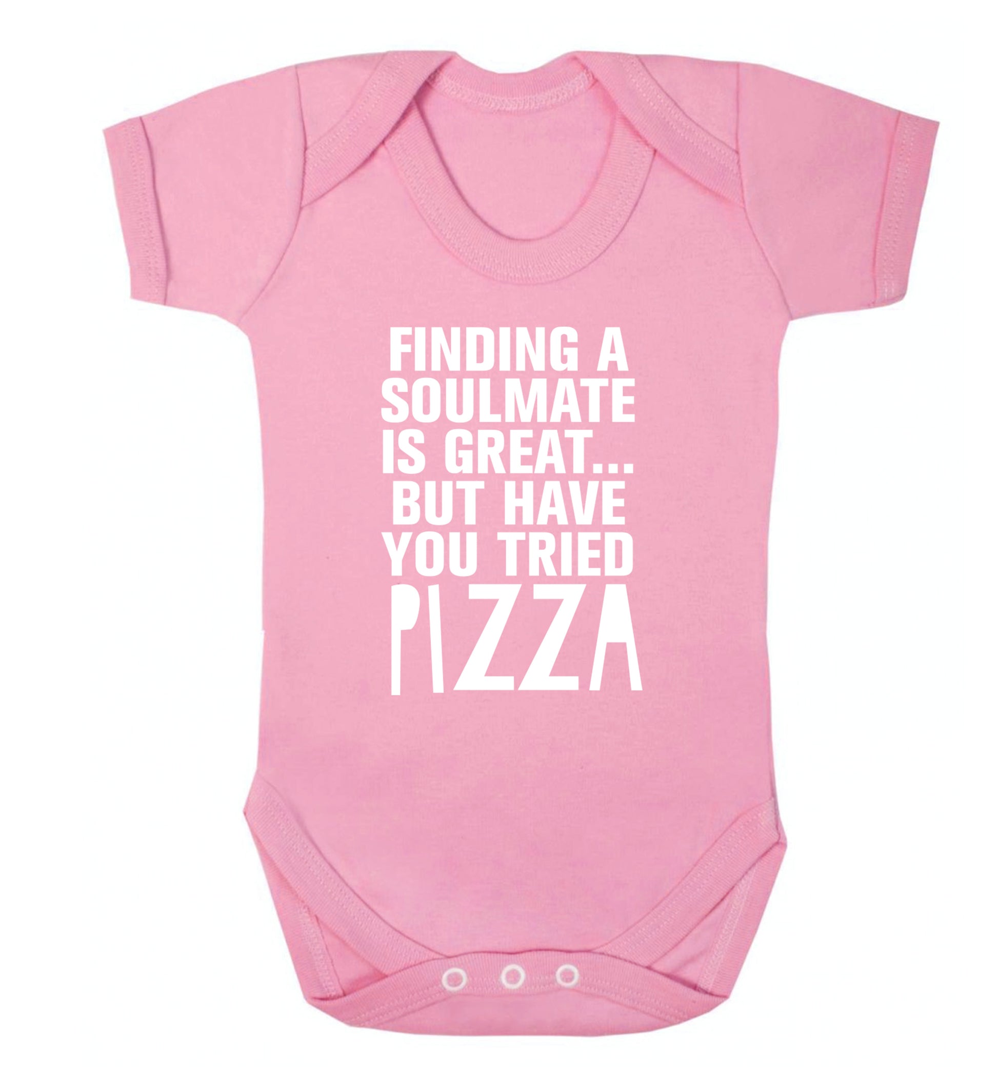 Finding a soulmate is great but have you tried pizza? Baby Vest pale pink 18-24 months