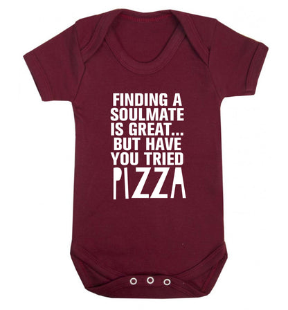 Finding a soulmate is great but have you tried pizza? Baby Vest maroon 18-24 months