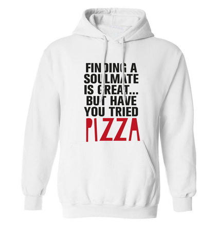 Finding a soulmate is great but have you tried pizza? adults unisex white hoodie 2XL