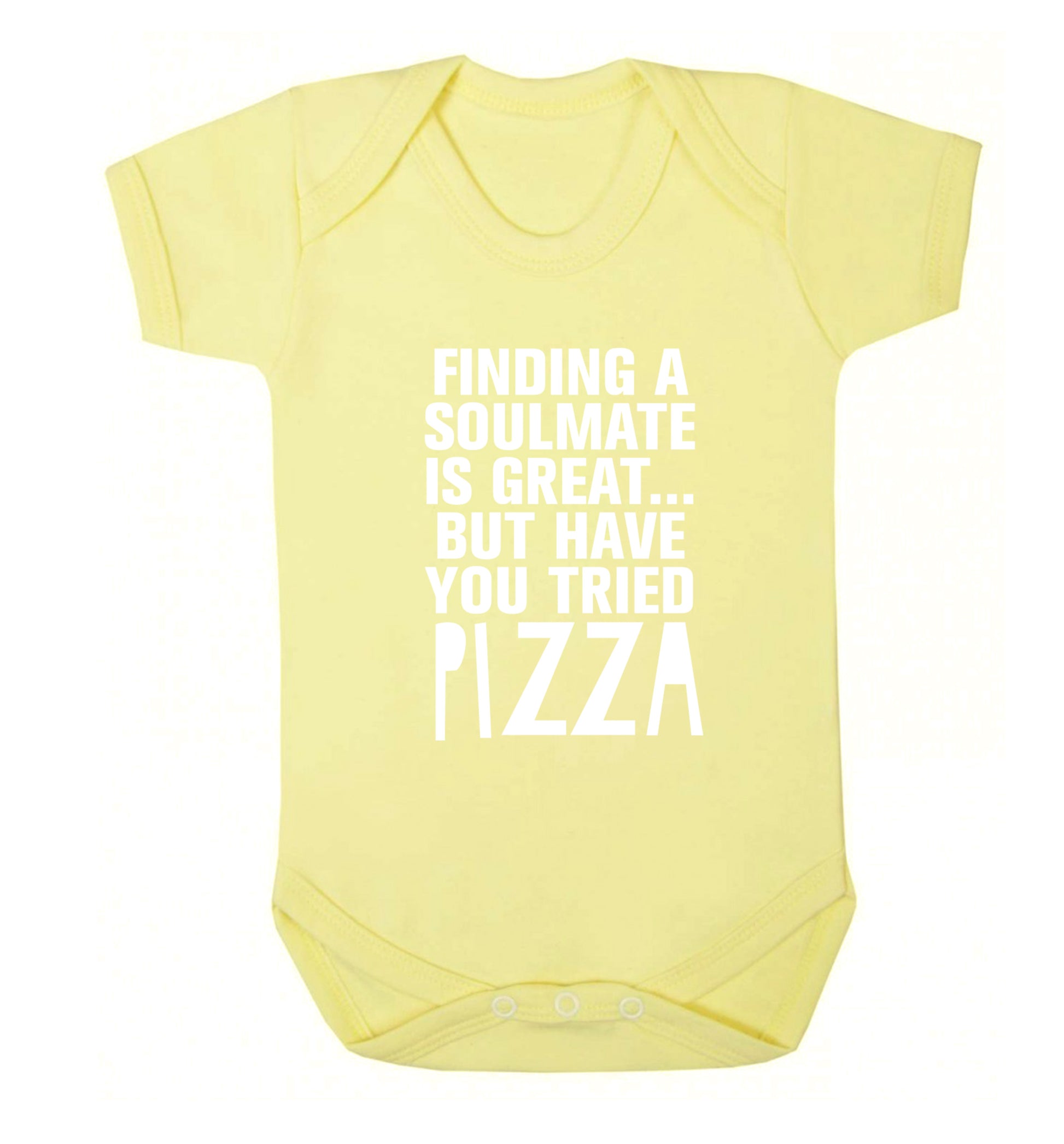 Finding a soulmate is great but have you tried pizza? Baby Vest pale yellow 18-24 months