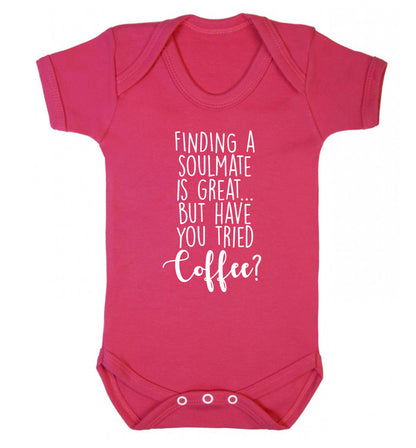 Finding a soulmate is great but have you tried coffee? Baby Vest dark pink 18-24 months